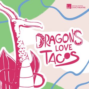 Civic Theatre_Season Posters_Social Media Posts_Dragons Love Tacos